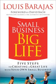 Small business, big life. Five Steps to Creating a Great Life with Your Own Small Business cover image