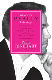 What's He Really Thinking? : How To Be A Relational Genius With The Man In Your Life cover image