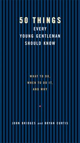 50 Things Every Young Gentleman Should Know Revised And Upated 50 Things Every Young Gentleman Should Know Revised And Upated