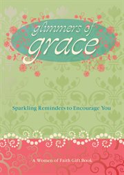 Glimmers of grace. Sparkling Reminders to Encourage You cover image