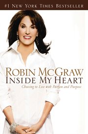 Inside my heart : choosing to live with passion and purpose cover image
