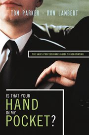 Is that your hand in my pocket?. The Sales Professional's Guide to Negotiating cover image