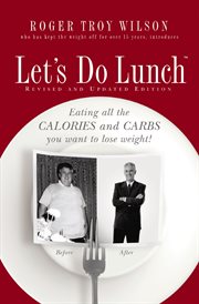 Let's do lunch : eating all the calories and carbs you want to lose weight! cover image