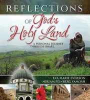 Reflections of God's holy land : a personal journey through Israel cover image