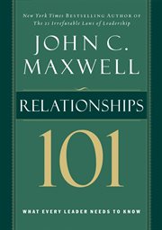 Relationships 101 : what every leader needs to know cover image