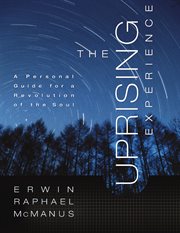 The uprising experience. A Personal Guide for a Revolution of the Soul cover image