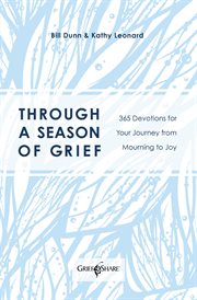 Through a season of grief : devotions for your journey from mourning to joy cover image