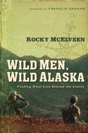 Wild men, wild Alaska : finding what lies beyond the limits cover image