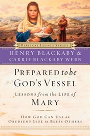 Prepared To Be God's Vessel : How God Can Use An Obedient Life To Bless Others cover image