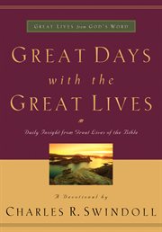 Great Days With The Great Lives : Daily Insight From Great Lives Of The Bible cover image