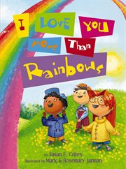 I Love You More Than Rainbows cover image