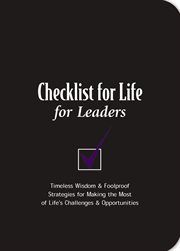 Checklist for life for leaders. Timeless Wisdom and Foolproof Strategies for Making the Most of Life's Challenges and Opportunities cover image