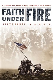 Faith under fire. Stories of Hope and Courage from World War II cover image