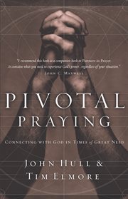 Pivotal Praying : Connecting With God In Times Of Great Need cover image