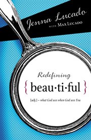 Redefining beautiful : what God sees when God sees you cover image