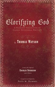 Glorifying god. A Yearlong Collection of Classic Devotional Writings cover image