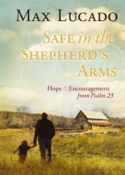 Safe in the shepherd's arms : hope and encouragement from Psalm 23 cover image