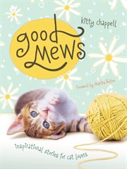 Good mews. Inspirational Stories for Cat Lovers cover image