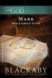 Mark. A Blackaby Bible Study Series cover image