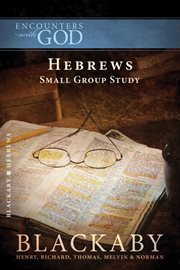 Hebrews. A Blackaby Bible Study Series cover image