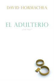 El adulterio : ¿qué hago? cover image
