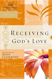 Receiving god's love. Women of Faith Study Guide Series cover image