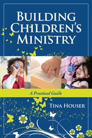Building Children's Ministry : a Practical Guide cover image