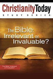 The bible. Irrelevant or Invaluable? cover image