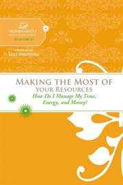 Making the most of your resources. How Do I Manage My Time, Energy, and Money? cover image
