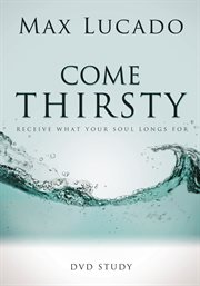 Come thirsty dvd study leaders guide cover image