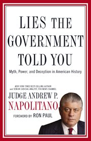 Lies the government told you. Myth, Power, and Deception in American History cover image