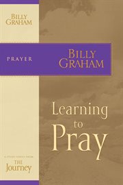 Learning to pray. The Journey Study Series cover image