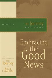 Embracing the good news. The Journey Study Series cover image