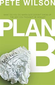 Plan B : what do you do when God doesn't show up the way you thought he would? cover image