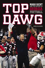 Top dawg. Mark Richt and the Revival of Georgia Football cover image