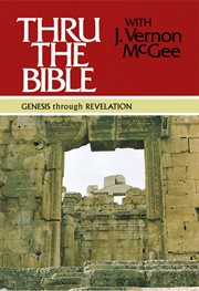Thru the Bible: Genesis through Revelation : Genesis through Revelation cover image