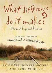 What difference do it make? : stories of hope and healing cover image