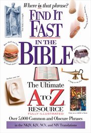 Find it fast in the Bible : the ultimate A to Z resource cover image