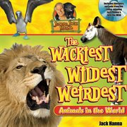 Jungle jack's wackiest, wildest, and weirdest animals in the world cover image