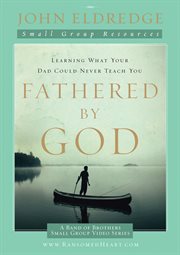 Fathered by God : participant's guide cover image