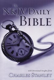 The NKJV daily Bible : with devotional insights from Charles Stanley cover image