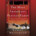 The most important place on earth: [what a Christian home looks like and how to build one] cover image