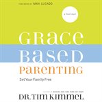 Grace-based parenting cover image