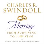 Marriage: from surviving to thriving : practical advice on making your marriage stronger cover image