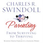 Parenting, from surviving to thriving : building healthy families in a changing world. Workbook cover image