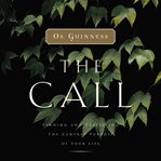 The call: finding and fulfilling the central purpose of your life cover image