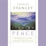 Finding peace : God's promise of a life free from regret, anxiety, and fear cover image