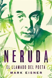 Neruda : el llamado del poeta cover image