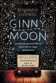 Ginny Moon : te presento a ginny. tiene catorce años, es autista y guarda un secreto desgarrador cover image