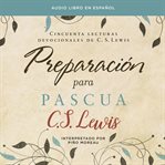 Preparacion para pascua : cincuenta lecturas devocionales de C.S. Lewis cover image